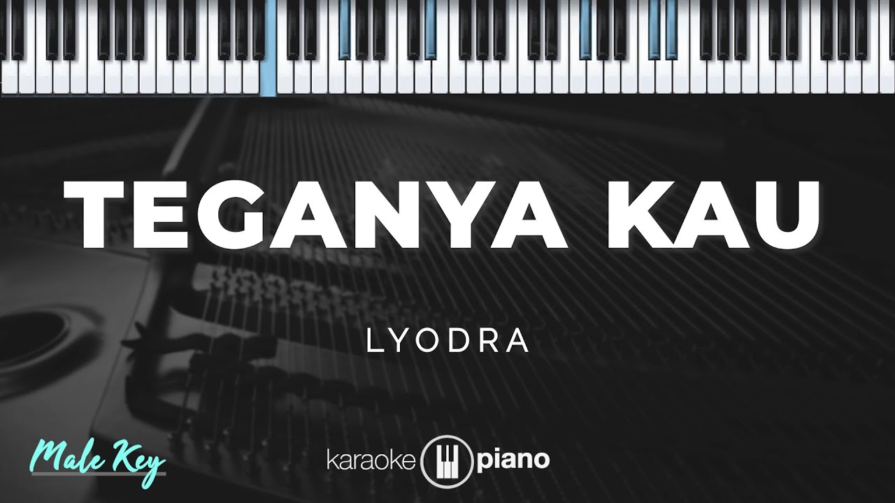 Teganya Kau - Lyodra | KARAOKE PIANO - MALE KEY