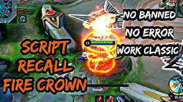 SCRIPT EFEK RECALL FIRE CROWN WORK CLASSIC 2020 MOBILE LEGENDS