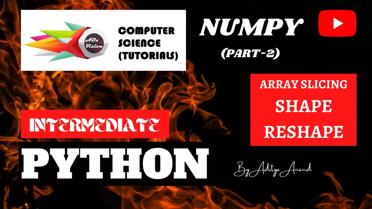 Slicing, Shape, Reshape - NumPy Tutorial - Part 2 - Python - (2020 ...