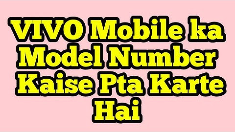 vivo mobile model number check  HOW TO CHECK VIVO MODEL NUMBER