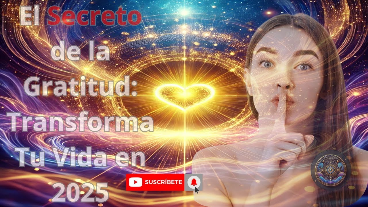 El Secreto de la Gratitud: Transforma Tu Vida en 2025 - YouTube