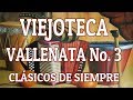 VIEJOTECA VALLENATA No. 3 - CLÁSICOS DE SIEMPRE