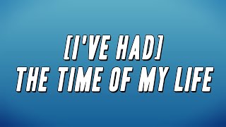 Bill Medley, Jennifer Warnes - [I've Had] The Time Of My Life (Lyrics)
