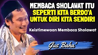 🔴FADHILAH MEMBACA SHOLAWAT - GUS BAHA'