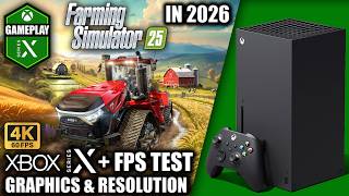 Farming Simulator 25 in 2026 - Xbox Series X Gameplay + FPS Test