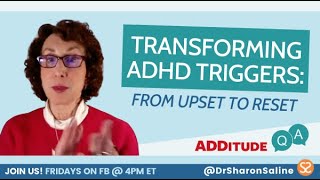 Transforming Adhd Triggers: From Upset To Reset | Q&A With Adhd Expert Dr. Sharon Saline