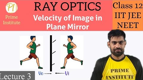 Class-12 || Ray Optics (L-3) || Velocity of images in plane mirror |moving object and mirror term -2