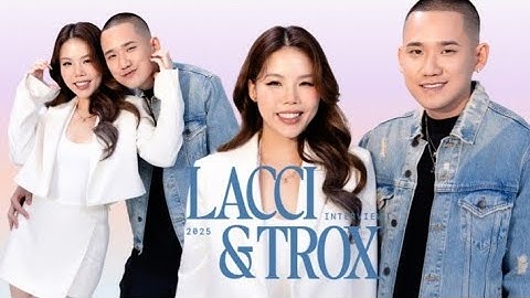 Lacci và Trọc: Từng bị cấm yêu suốt 4 năm và lời hứa: Anh sẽ làm bố em thay đổi suy nghĩ về anh