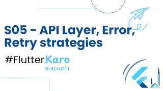 API layers, Error handling, Retry Strategies & Networking - FlutterKaro | S05B01 (Urdu/Hindi)