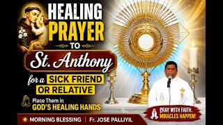 Healing Prayer to St Anthony for a Sick Friend or Relative Morning Blessing Fr Jose Palliyil