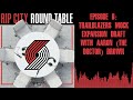 Episode 9: Trailblazers Mock Expansion Draft with Aaron (The Doctor) Brown | Rip City...