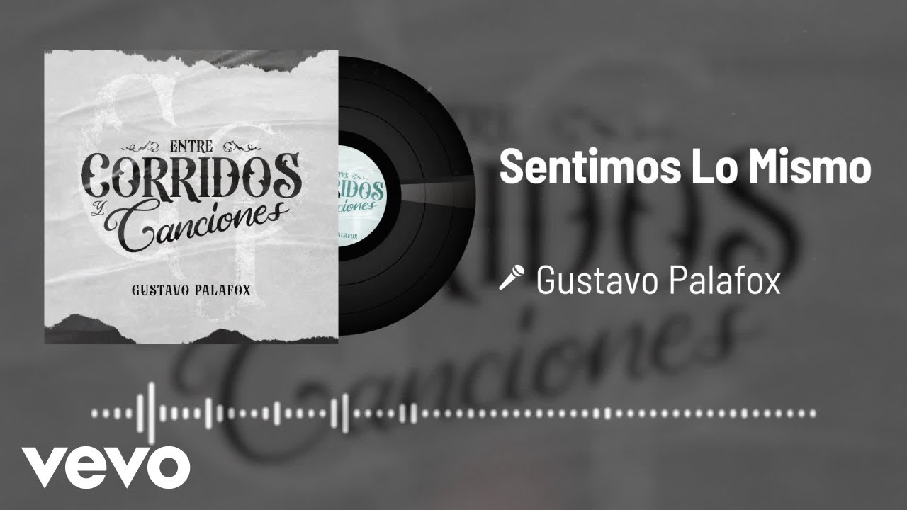 Gustavo Palafox - Sentimos Lo Mismo (Audio)