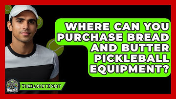 Where Can You Purchase Bread and Butter Pickleball Equipment? | The Racket Xpert News