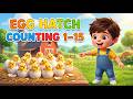 Egg Hatch Counting 1–15 🐣 | Fun Learning for Kids