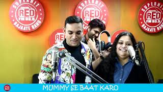 MUMMY SE BAAT KARO || RED MURGA || RJ PRAVEEN - RED FM