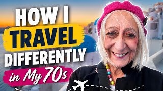 How I Travel Differently in My 70s