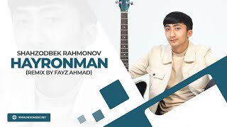 Shahzodbek Rahmonov - Hayronman (remix by Fayz Ahmad)