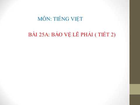 Tiếng Việt 4 - Tuần 25 - bài 25C: Bảo vệ lẽ phải (Tiết 2)