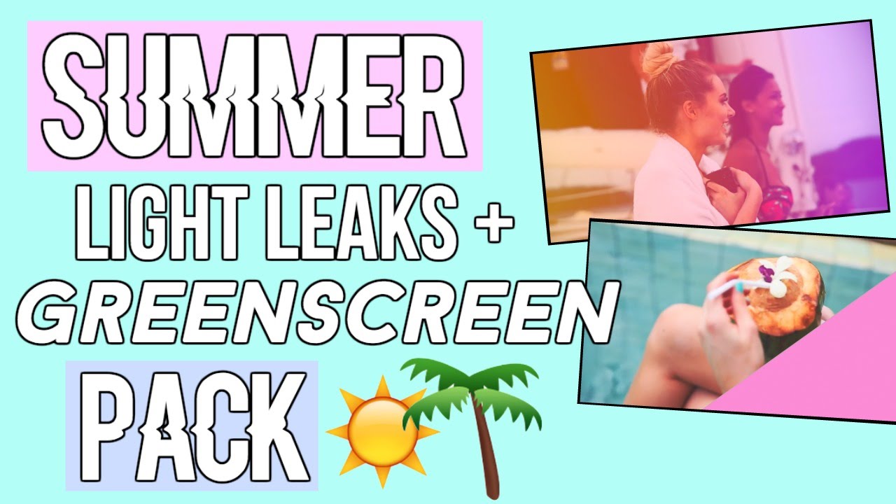 SUMMER MEGA PACK | Greenscreen Transitions + Light leaks | Sydney Little