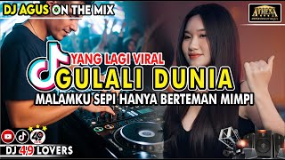 DJ AGUS TERBARU YANG LAGI VIRAL GULALI DUNIA X MALAM KU SEPI SOUND FYP TIKTOK