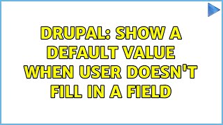 Famous Drupal: Show a default value when user doesn't fill in a field (5 Solutions!!) Wealth