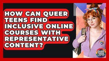 How Can Queer Teens Find Inclusive Online Courses With Representative Content? - Queer Teens United
