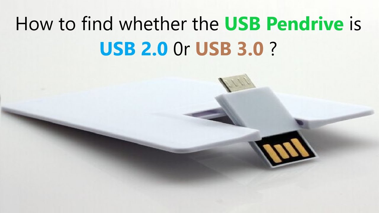 How to find whether the USB Pendrive is USB 2.0 0r USB 3.0 ? - YouTube