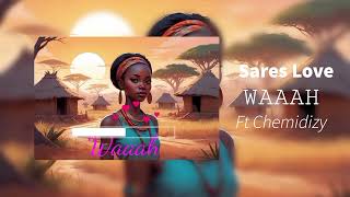 Sares Love-Waaah-Ft Chemidizyofficialaudiolyrics