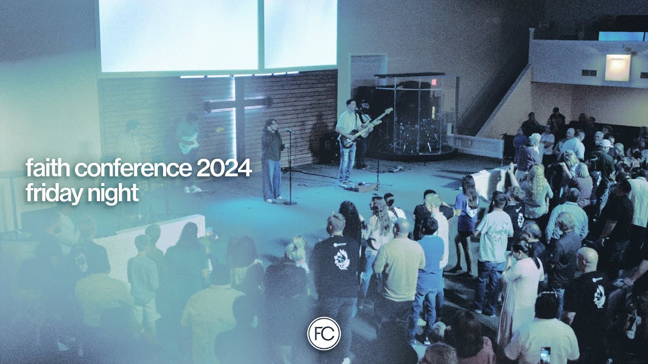Faith Conference 2024 - Friday Night (full service) || 8-23-2024 - YouTube