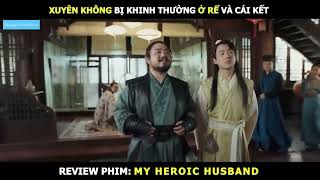 Review Phim Tổng Tài Xuyên Không Ở Rể Bị Khinh Thường Và Cái Kết - Tóm Tắt Phim My Heroic Husband