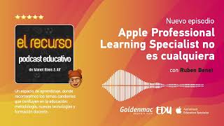 Podcast 🎙️ - Apple Professional Learning Specialist no es cualquiera, con Rubén Benet