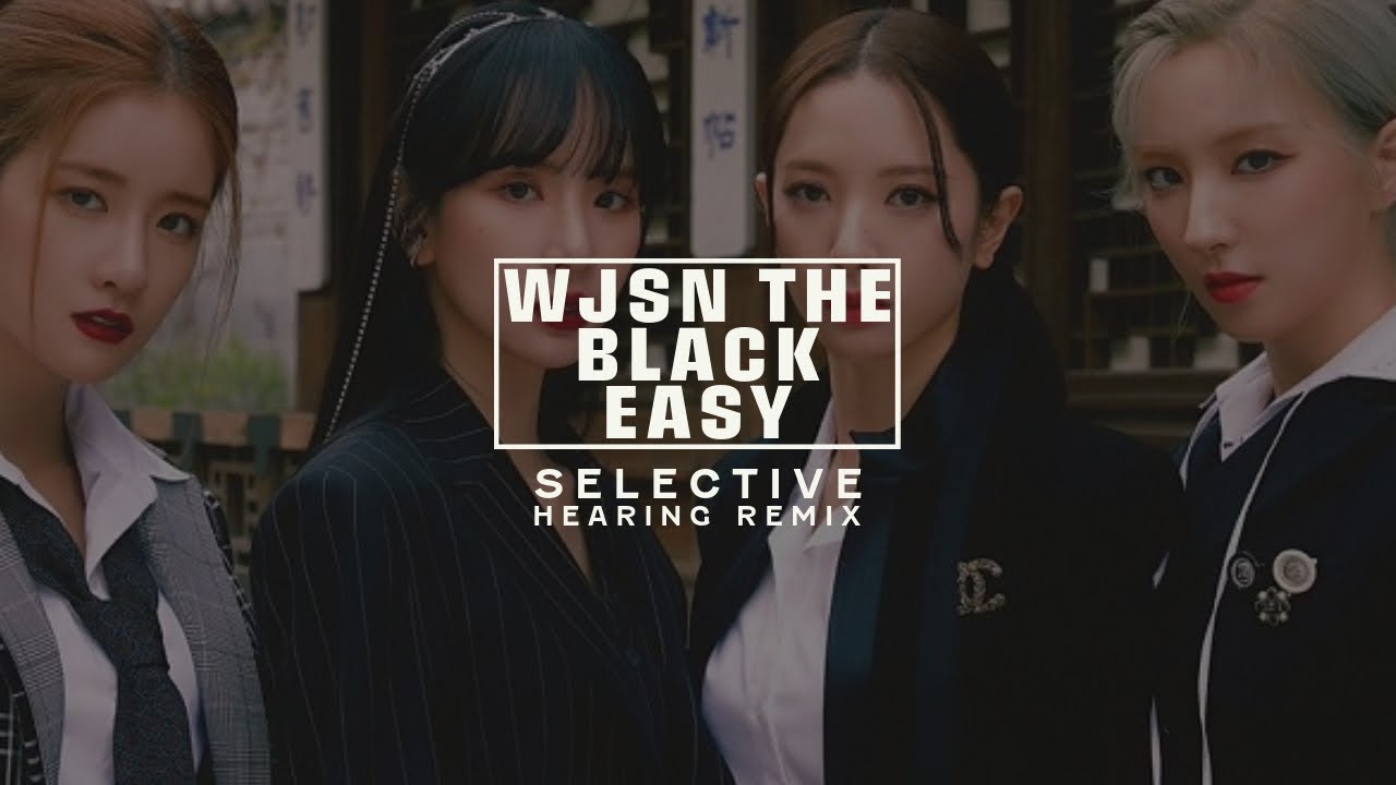 WJSN THE BLACK - Easy (Selective Hearing Remix - Remastered)