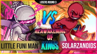 Little Funi Man VS SolarZanoids - Losers Round 3 - Reawakening of Kings FA:R Tournament