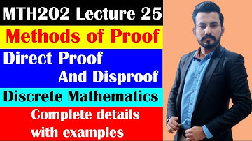 Methods of Proofs: Direct proof and Disproof with examples in Hindi/Urdu - VU MTH202 Lecture 25
