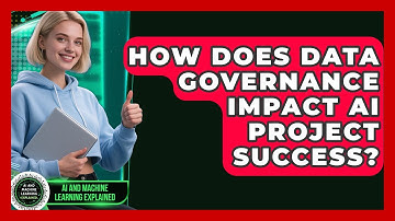 How Does Data Governance Impact AI Project Success? - AI and Machine Learning Explained