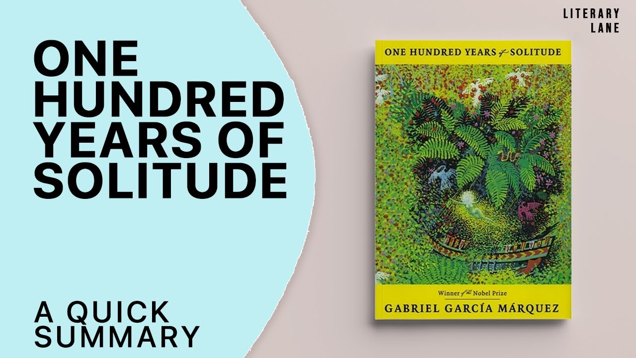 ONE HUNDRED YEARS OF SOLITUDE by Gabriel García Márquez | A Quick ...