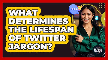 What Determines The Lifespan Of Twitter Jargon? - SlangXplained