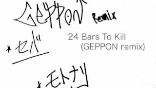 24 bars to kill GEPPON REMIX.m4v