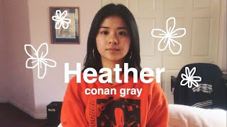 Video thumbnail of "heather - conan gray (cover)"