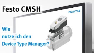 Festo CMSH: Der Device Type Manager