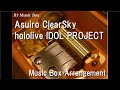 Asuiro clearskyhololive idol project music box