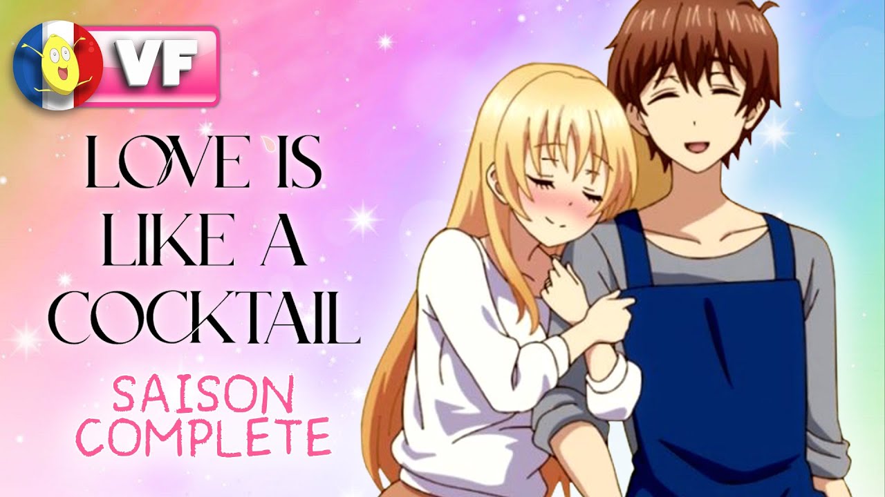 LOVE IS LIKE A COCKTAIL - Épisodes 1 à 14 VF 🍹(saison complète) - YouTube