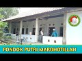 Sekilas Suasana Pondok Putra Putri Pesantren Mardhotillah