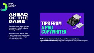 Ahead of the Game Podcast Episode 38: Tips from a Pro Copywriter | Digital Marketing Institute