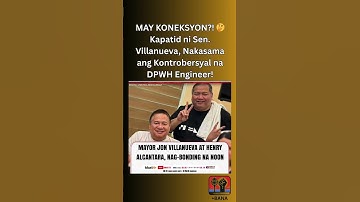 MAY KONEKSYON?! 🤔 Kapatid ni Sen  Villanueva, Nakasama ang Kontrobersyal na DPWH Engineer!