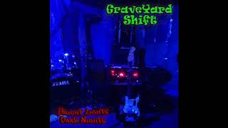 Graveyard Shift - Bright Lights Dark Nights