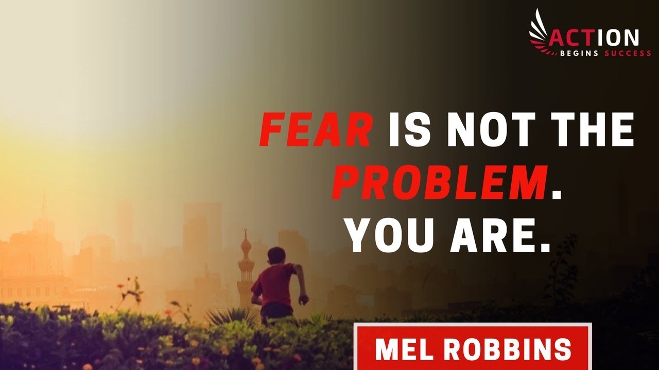 Mel Robbins - Fear Is Not the Problem. YOU ARE (Mel Robbins Motivation ...