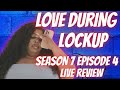 LOVE DURING LOCKUP SEASON EP. LIVE REVIEW