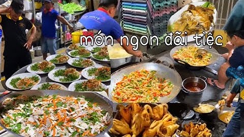 Món Ngon Đãi Tiệc 50 Bang Ở Quận 6, Gà Quay Xôi Bắp, Gỏi Tôm Thịt, Mực, Thực Đơn Ngon, Món Hấp Dẫn