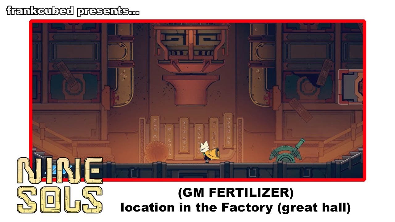 Nine Sols: (GM FERTILIZER) location in the Factory Great Hall